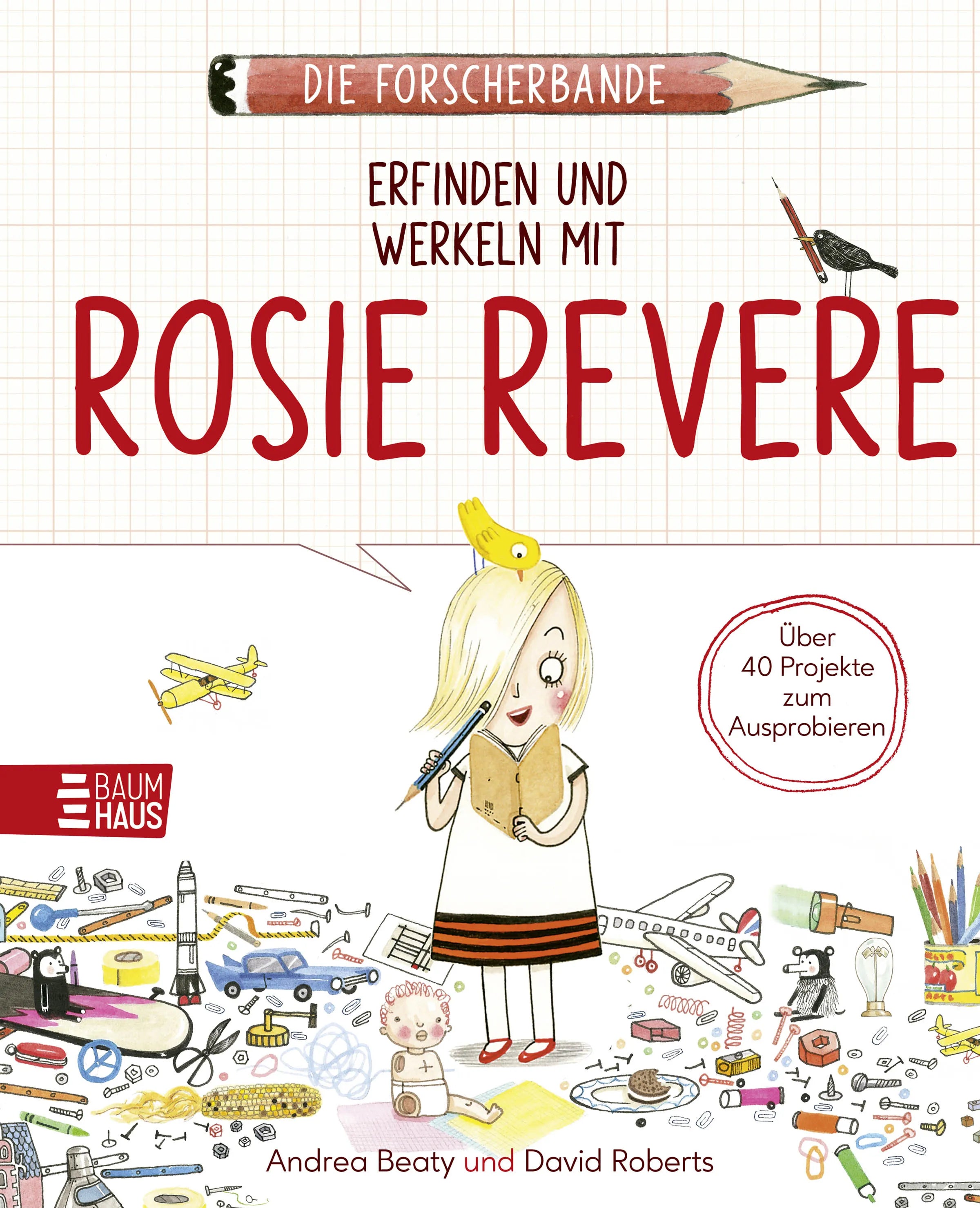 Buchcover von 'Die Forscherbande: Erfinden und werkeln mit Rosie Revere' - Paperback von Andrea Beaty