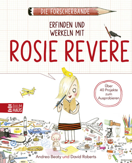 Buchcover von 'Die Forscherbande: Erfinden und werkeln mit Rosie Revere' - Paperback von Andrea Beaty