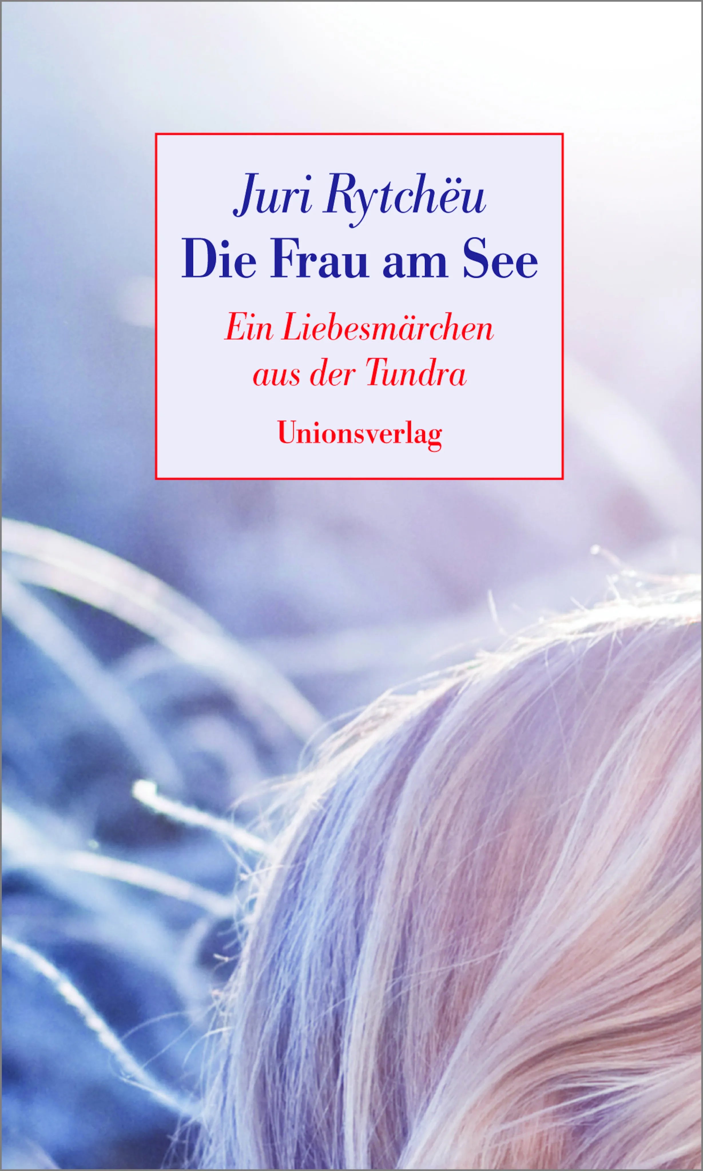 Buchcover von 'Die Frau am See' - Gebundene Ausgabe von Juri Rytchëu