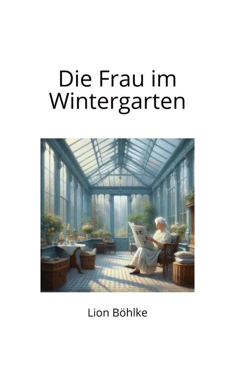 Cover: Die Frau im Wintergarten (E-Book) von Lion Böhlke