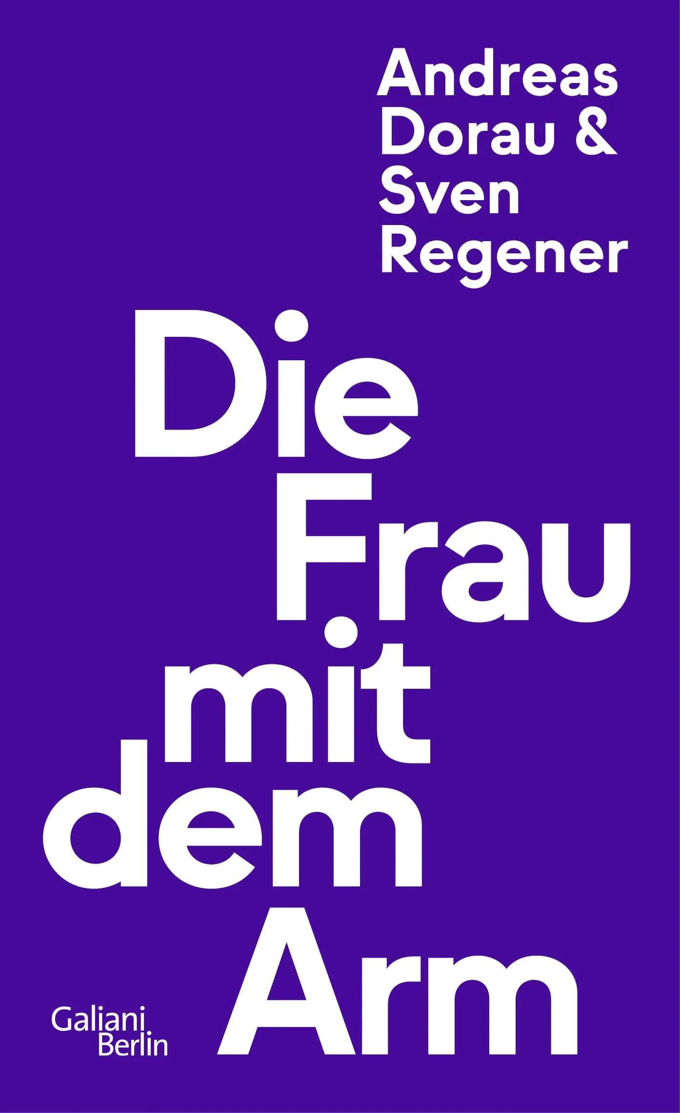 Buchcover von 'Die Frau mit dem Arm' - Gebundene Ausgabe von Sven Regener