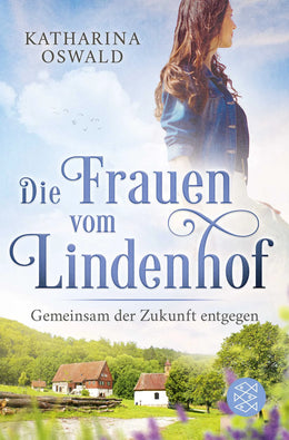 Buchcover von 'Die Frauen vom Lindenhof - Gemeinsam der Zukunft entgegen' - Taschenbuch von Katharina Oswald