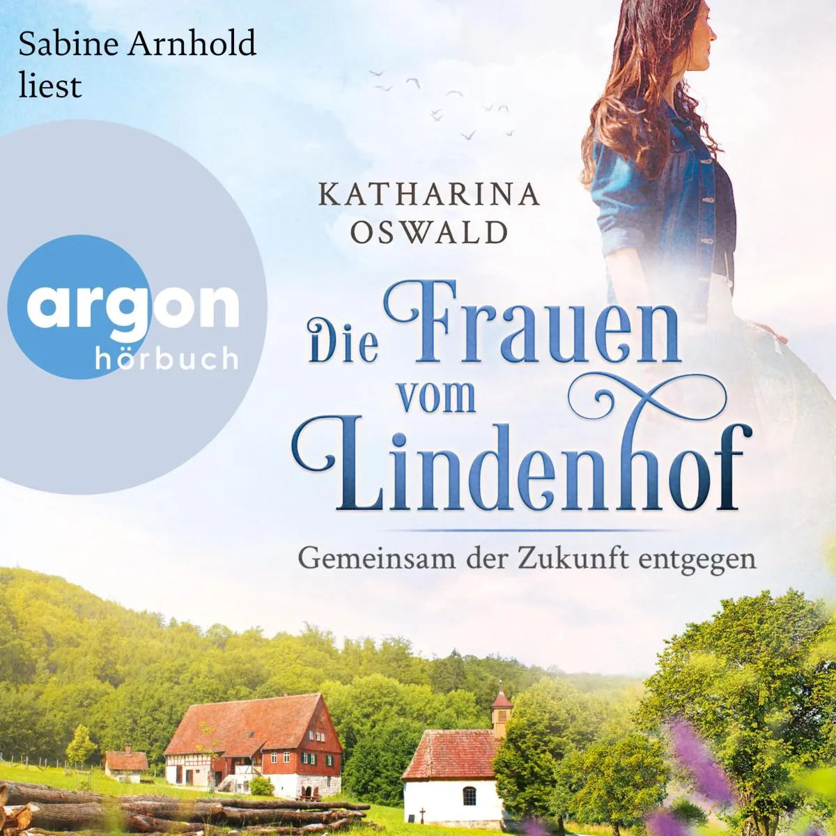 Cover: Die Frauen vom Lindenhof - Gemeinsam der Zukunft entgegen (Hörbuch Download) von Katharina Oswald