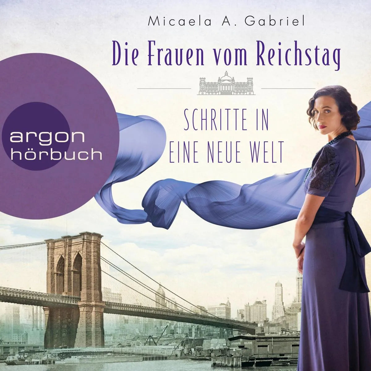 Cover: Die Frauen vom Reichstag: Schritte in eine neue Welt (Hörbuch Download) von Micaela A. Gabriel