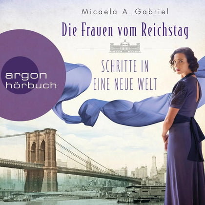 Cover: Die Frauen vom Reichstag: Schritte in eine neue Welt (Hörbuch Download) von Micaela A. Gabriel