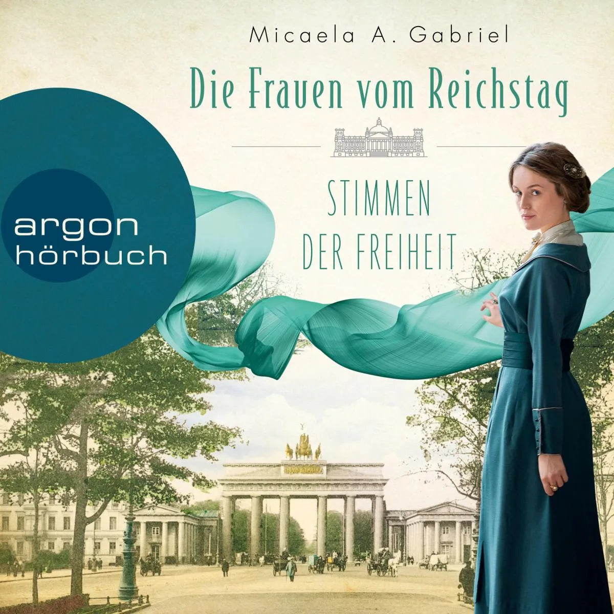 Cover: Die Frauen vom Reichstag: Stimmen der Freiheit (Hörbuch Download) von Micaela A. Gabriel