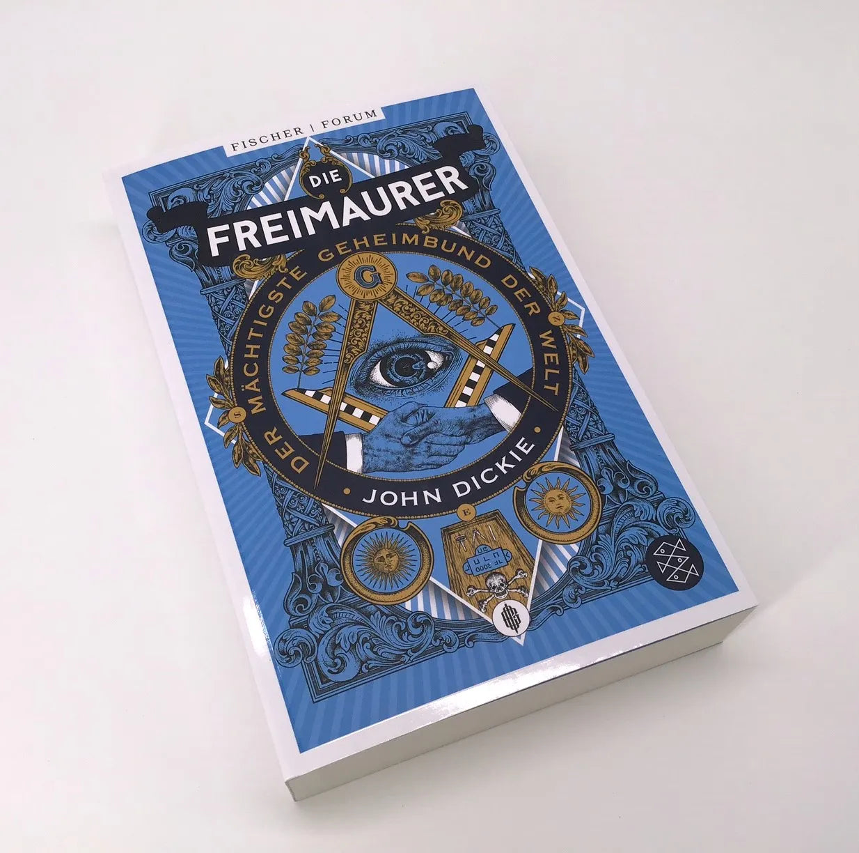 John Dickie - Die Freimaurer – Der mächtigste Geheimbund der Welt