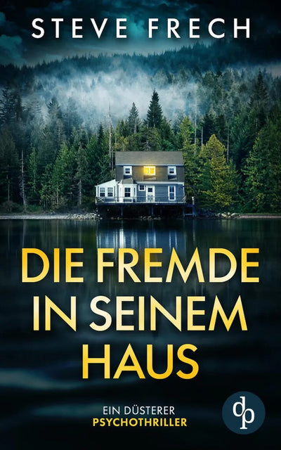 Die Fremde in seinem Haus | Ein düsterer Psychothriller