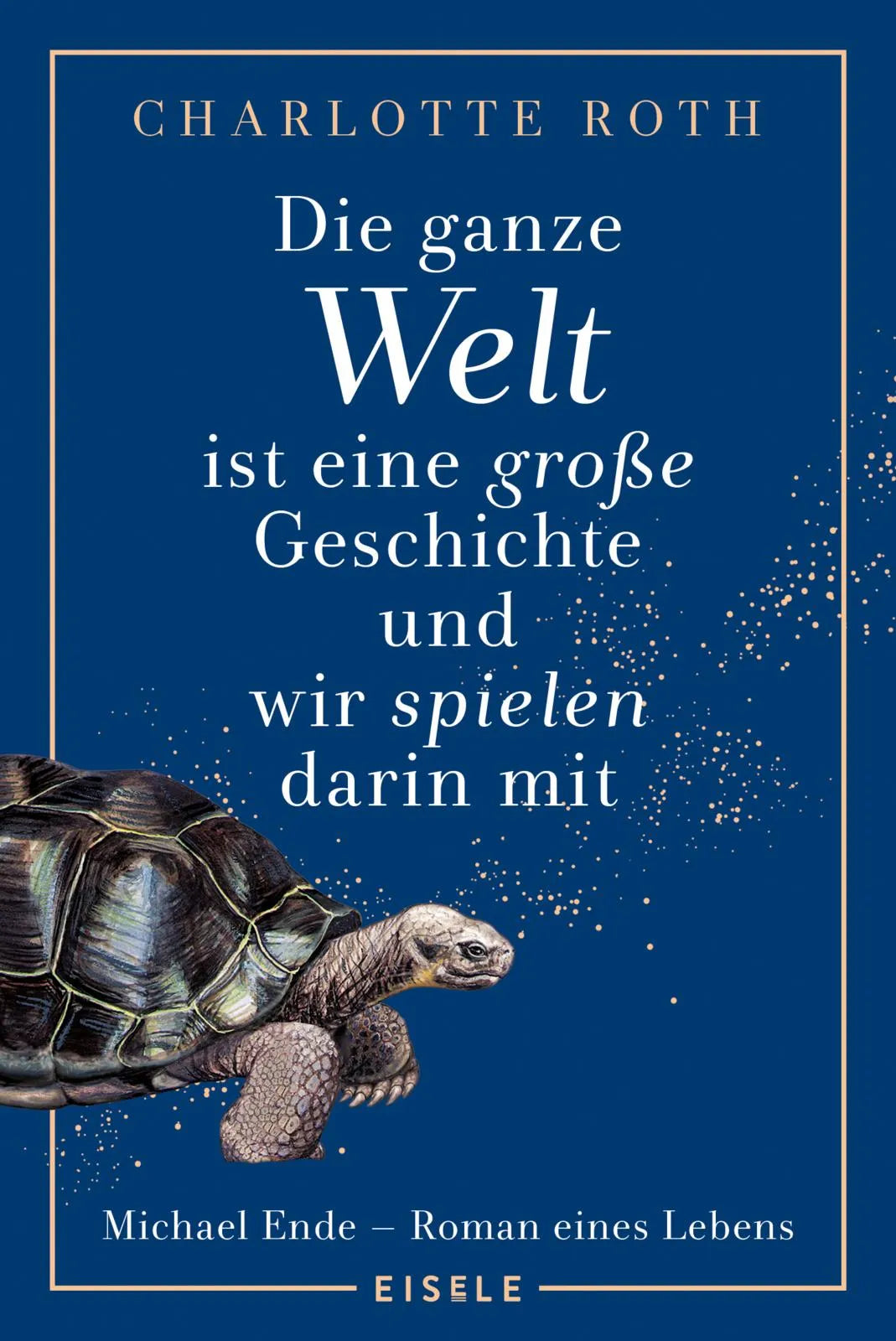 Cover: Die ganze Welt ist eine große Geschichte, und wir spielen darin mit (Taschenbuch) von Charlotte Roth