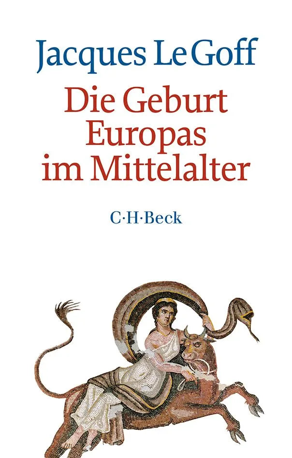 Buchcover von 'Die Geburt Europas im Mittelalter' - Taschenbuch von Jacques Le Goff