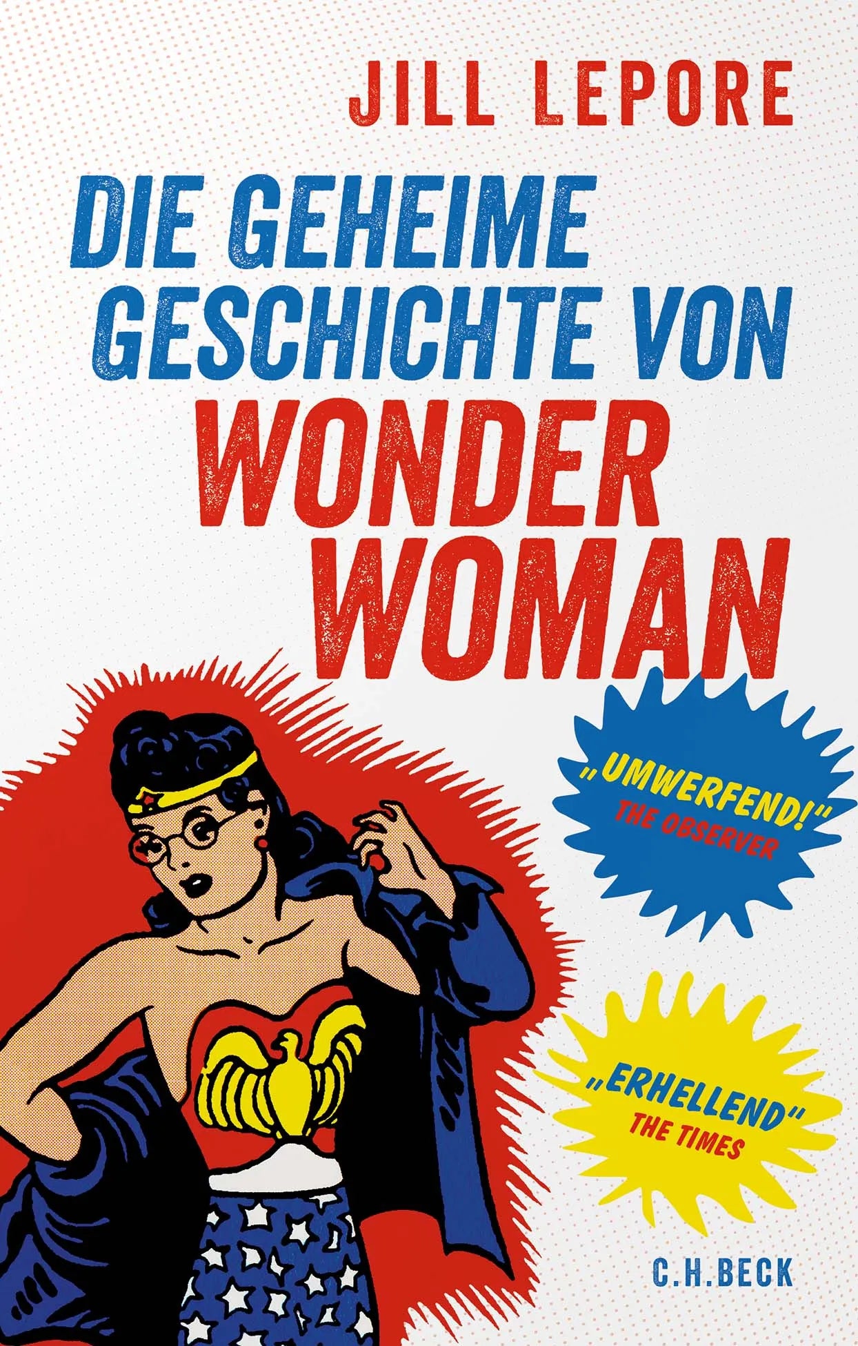 Buchcover von 'Die geheime Geschichte von Wonder Woman' - Gebundene Ausgabe von Jill Lepore