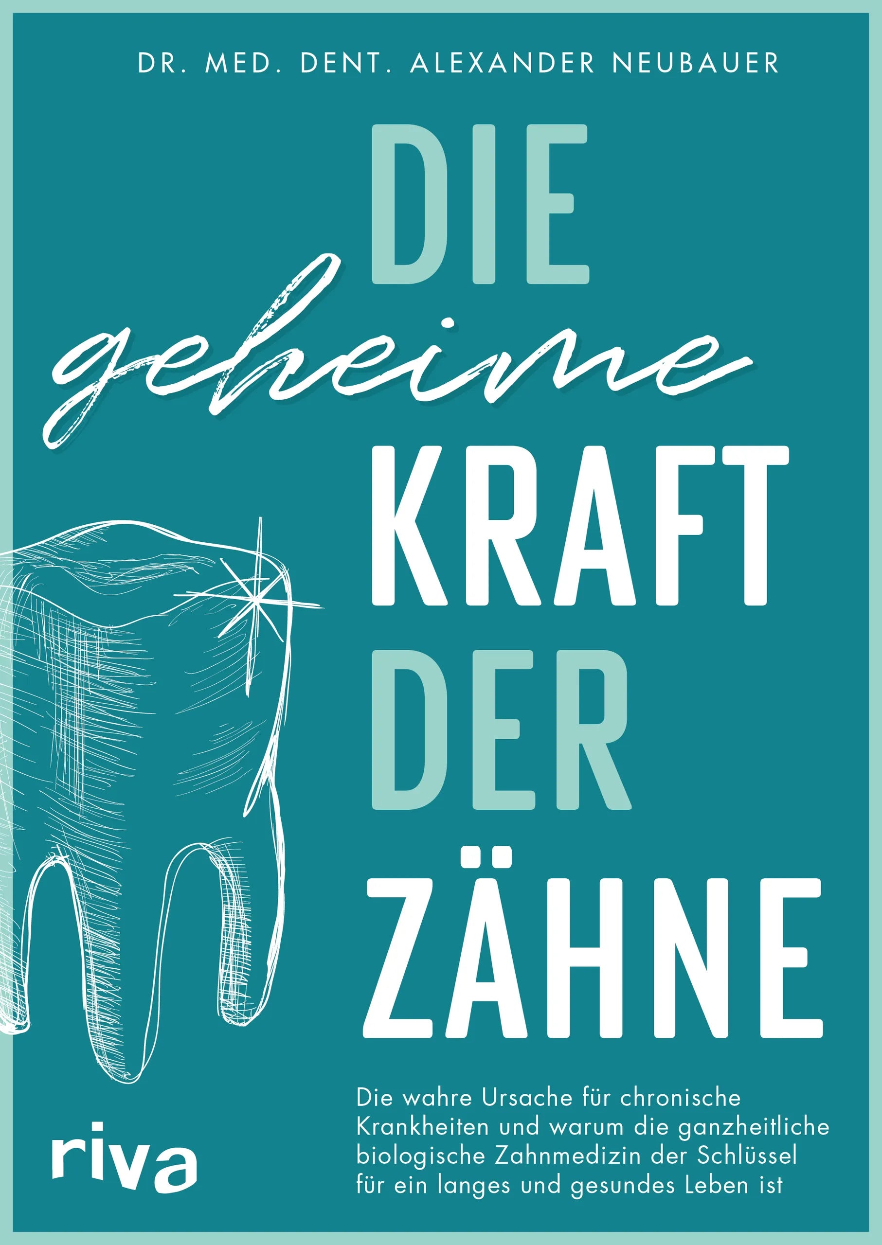 Buchcover von 'Die geheime Kraft der Zähne' - Taschenbuch von Alexander Neubauer