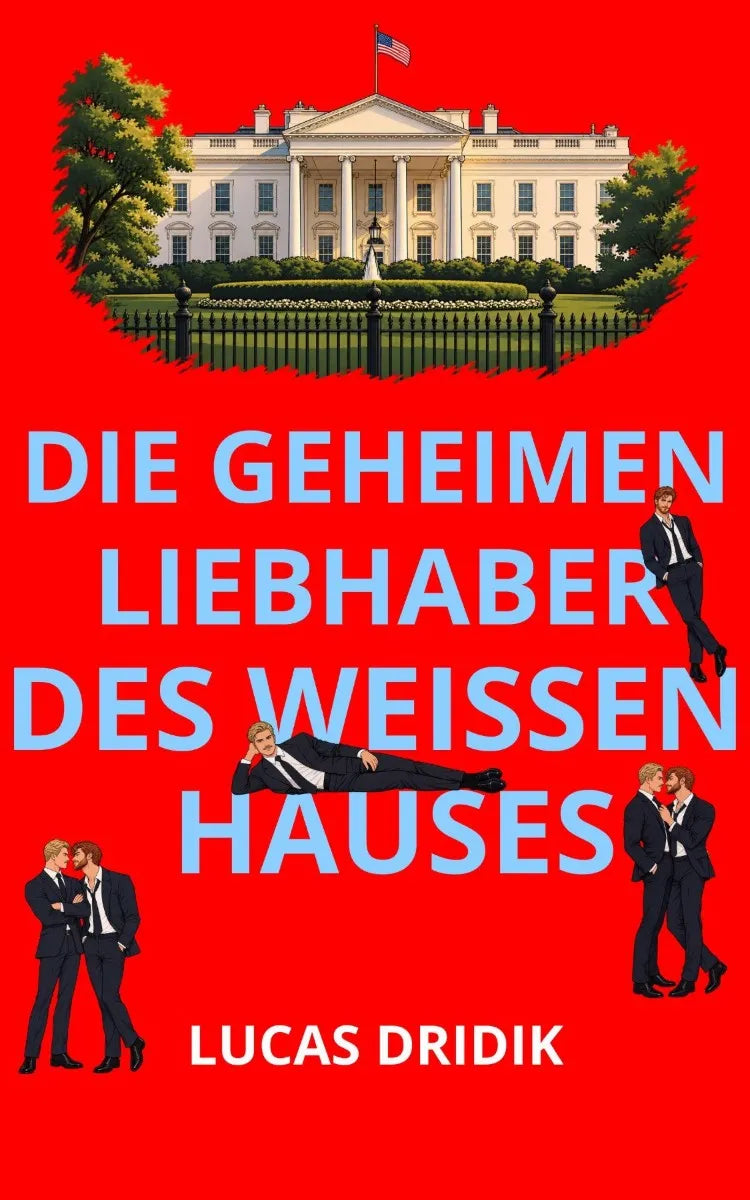 Cover: Die geheimen Liebhaber des Weißen Hauses (E-Book) von Lucas Dridik