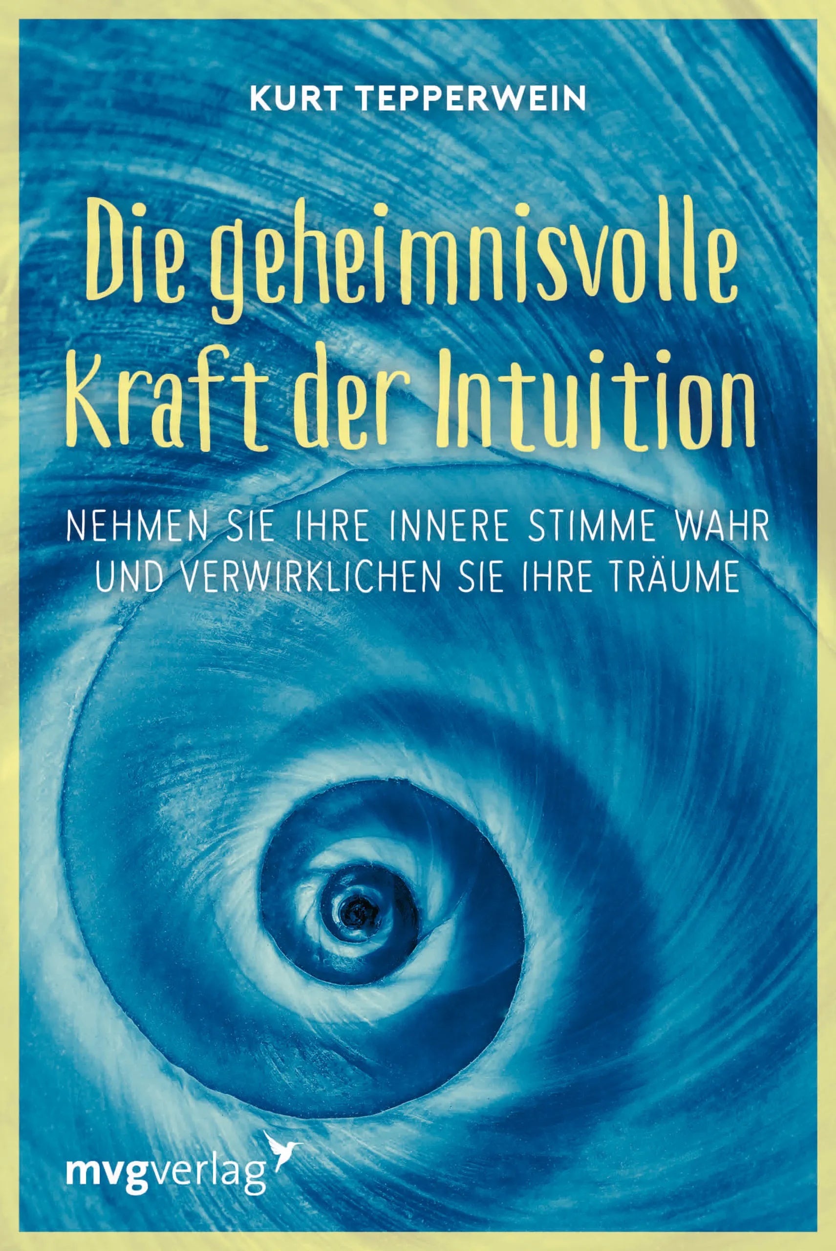 Buchcover von 'Die geheimnisvolle Kraft der Intuition' - Taschenbuch von Kurt Tepperwein
