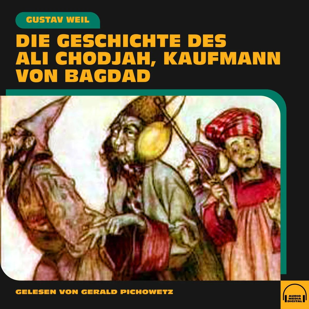 Cover: Die Geschichte des Ali Chodjah, Kaufmann von Bagdad (Hörbuch Download) von Gustav Weil