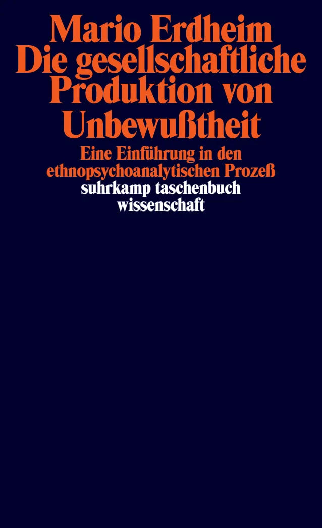 Buchcover von 'Die gesellschaftliche Produktion von Unbewußtheit' - Taschenbuch von Mario Erdheim