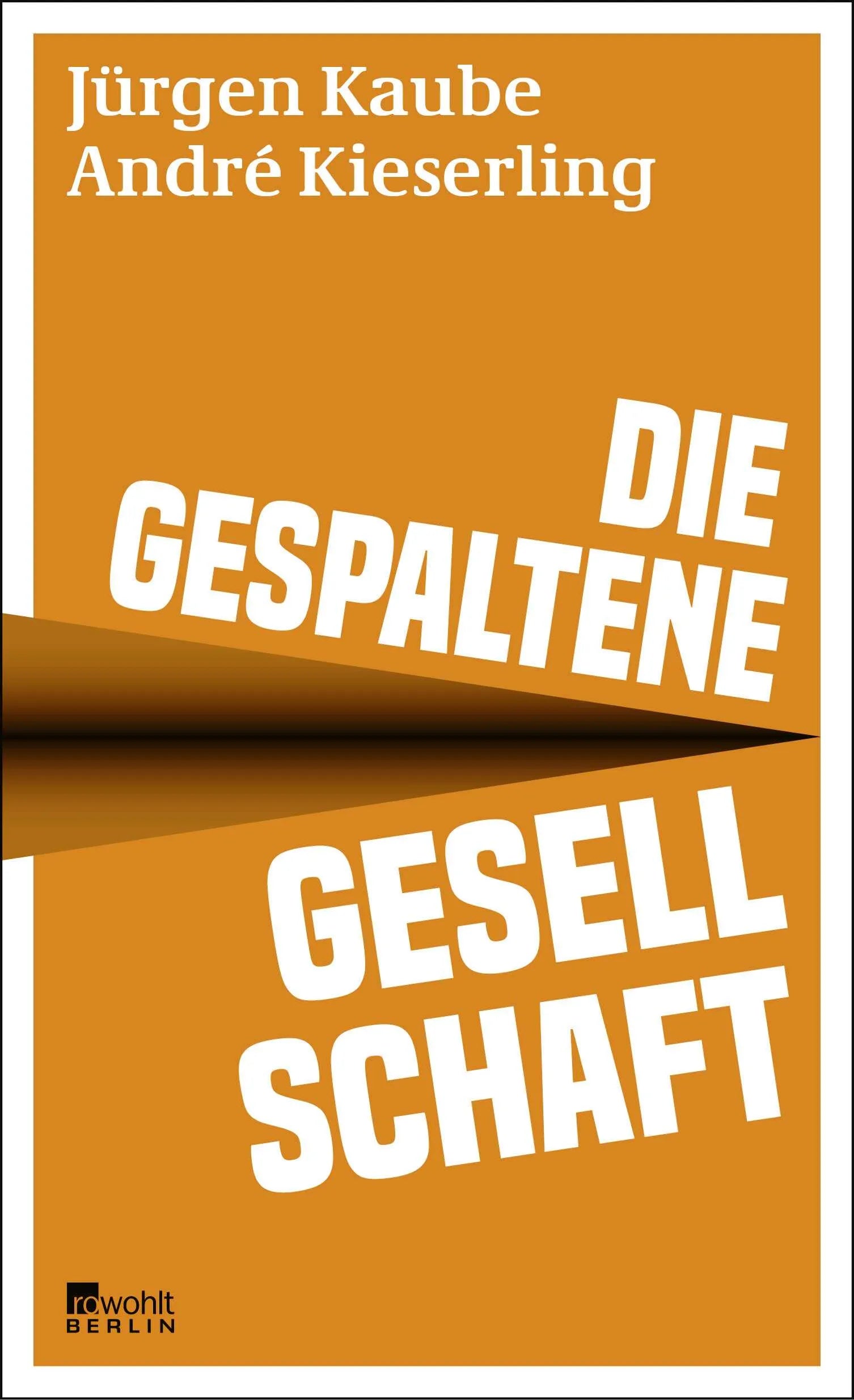 Buchcover von 'Die gespaltene Gesellschaft' - Gebundene Ausgabe von Jürgen Kaube