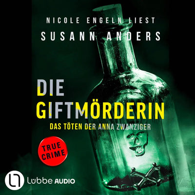 Die Giftmörderin. Das Töten der Anna Zwanziger