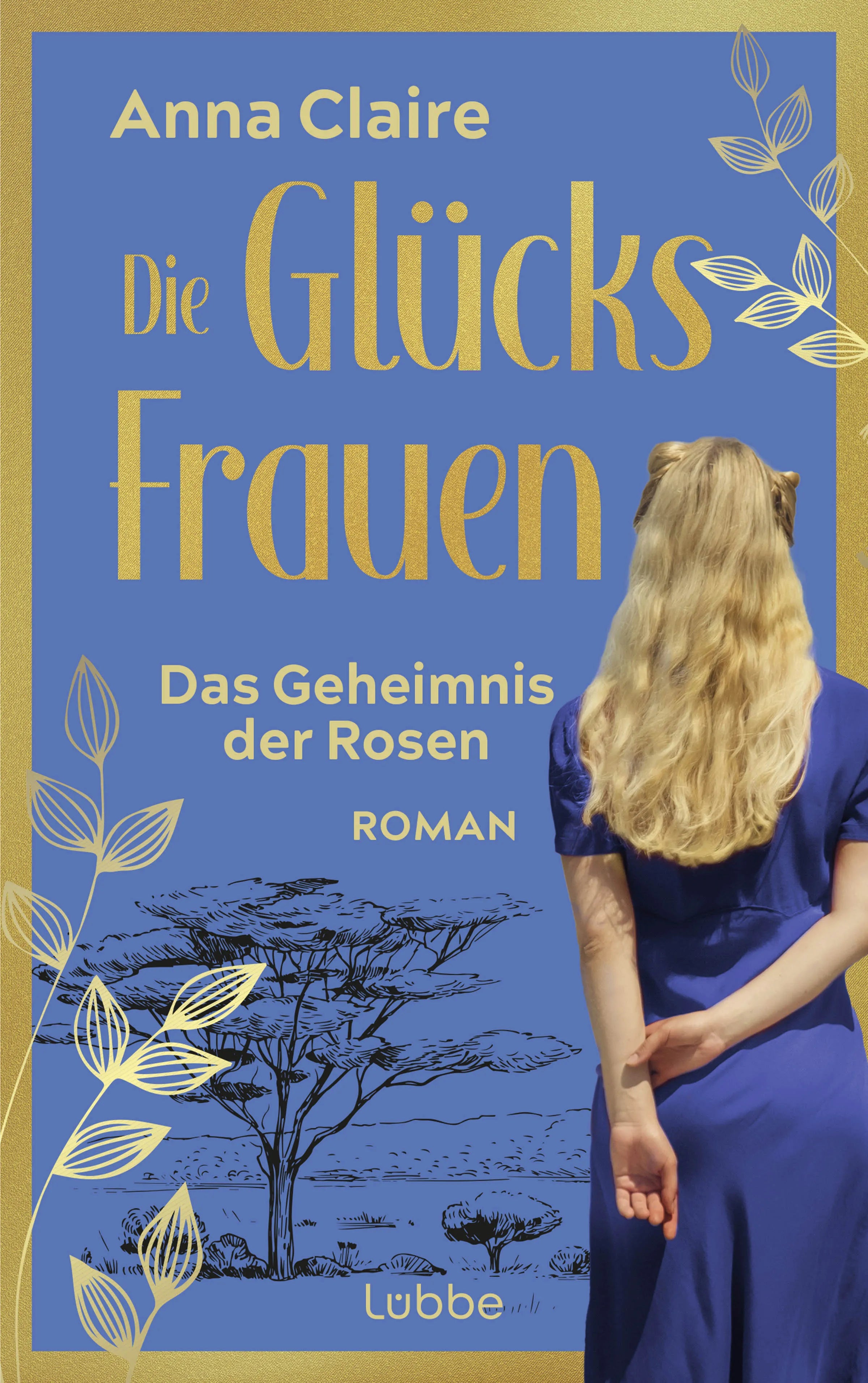 Cover: Die Glücksfrauen – Das Geheimnis der Rosen (E-Book) von Anna Claire