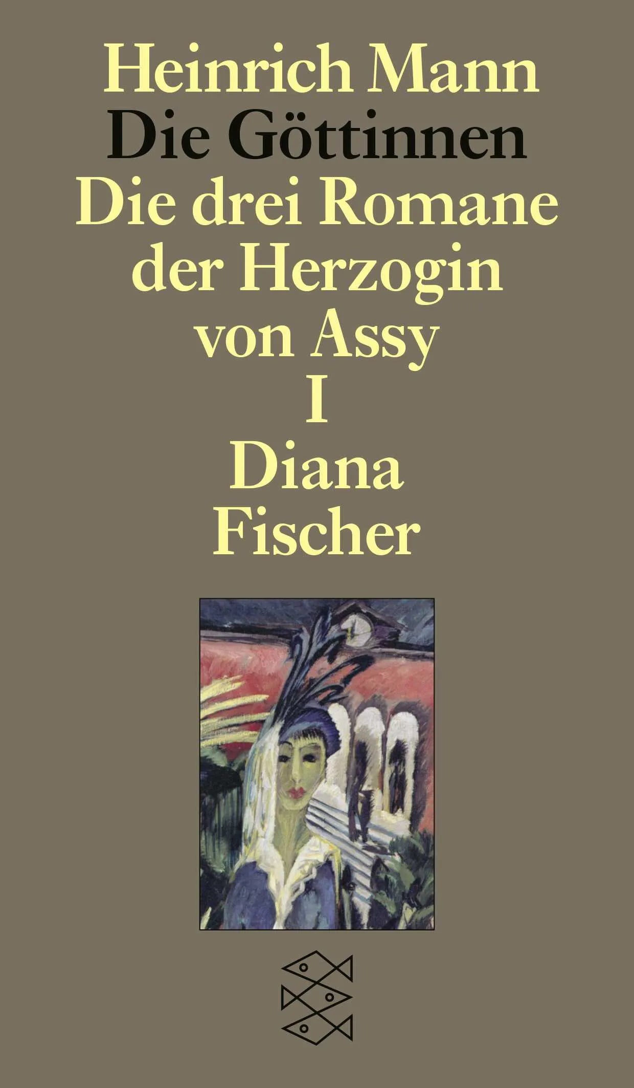 Buchcover von 'Die Göttinnen - Die drei Romane der Herzogin von Assy' - Taschenbuch von Heinrich Mann