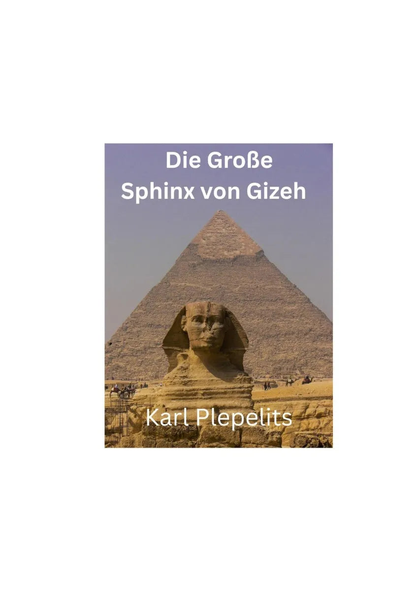 Cover: Die Große Sphinx von Gizeh (E-Book) von Karl Plepelits