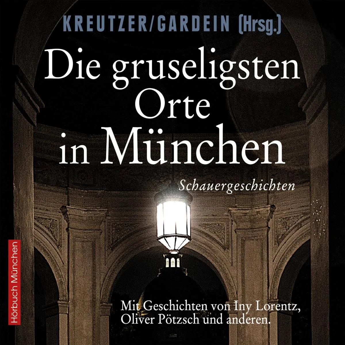 Cover: Die gruseligsten Orte in München (Hörbuch Download) von Uwe Gardein