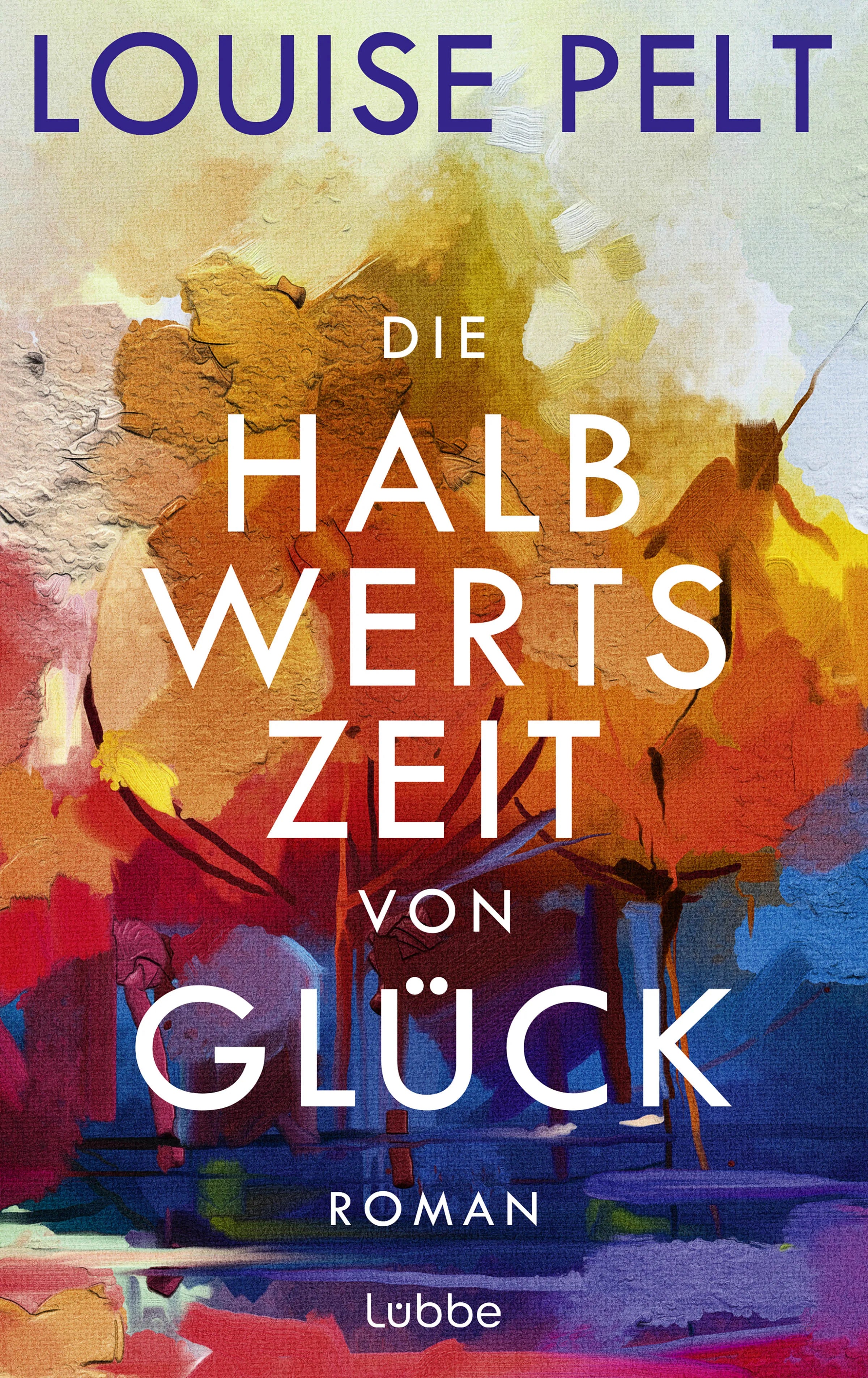 Cover: Die Halbwertszeit von Glück (E-Book) von Louise Pelt
