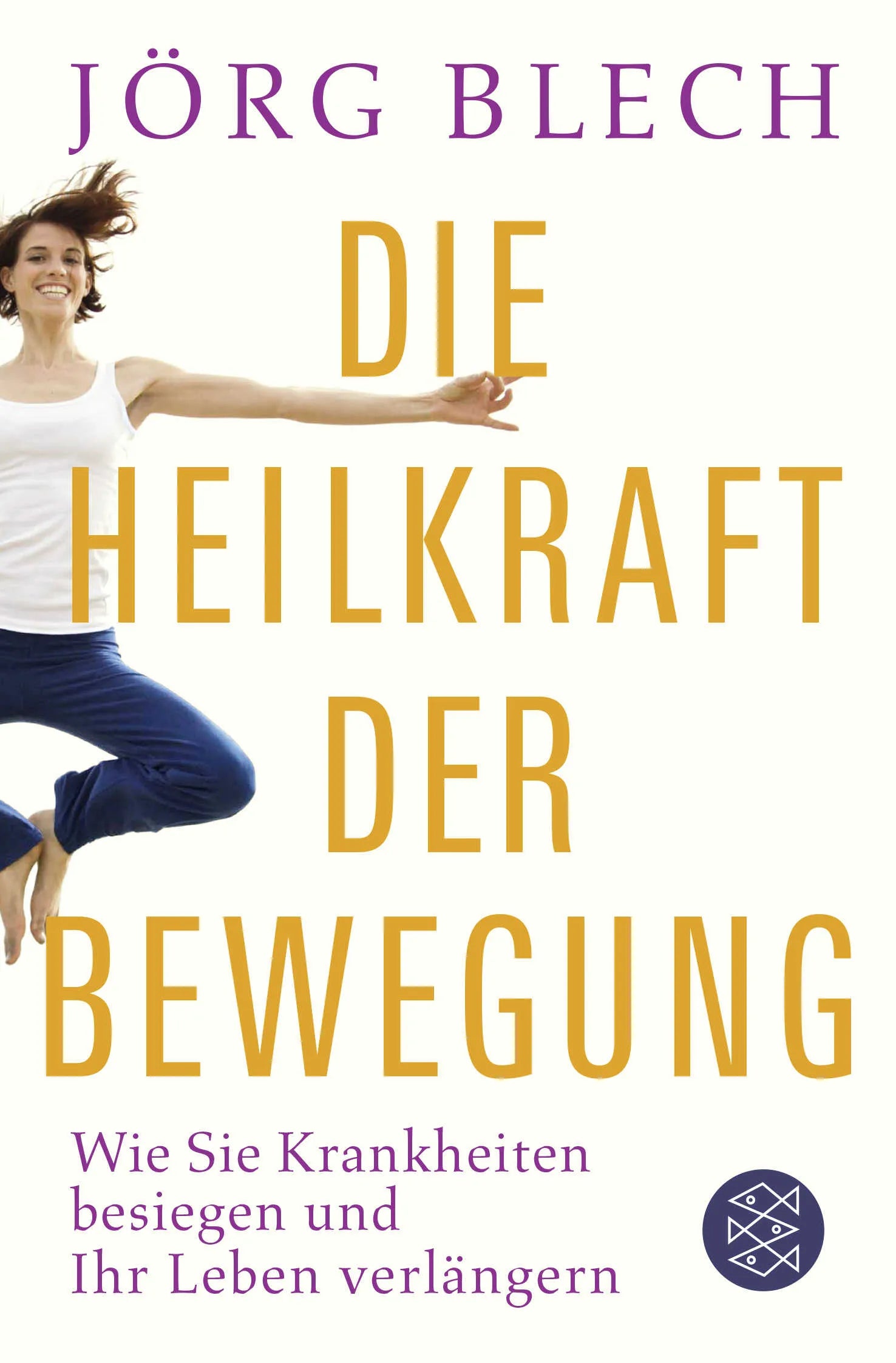 Buchcover von 'Die Heilkraft der Bewegung' - Taschenbuch von Jörg Blech