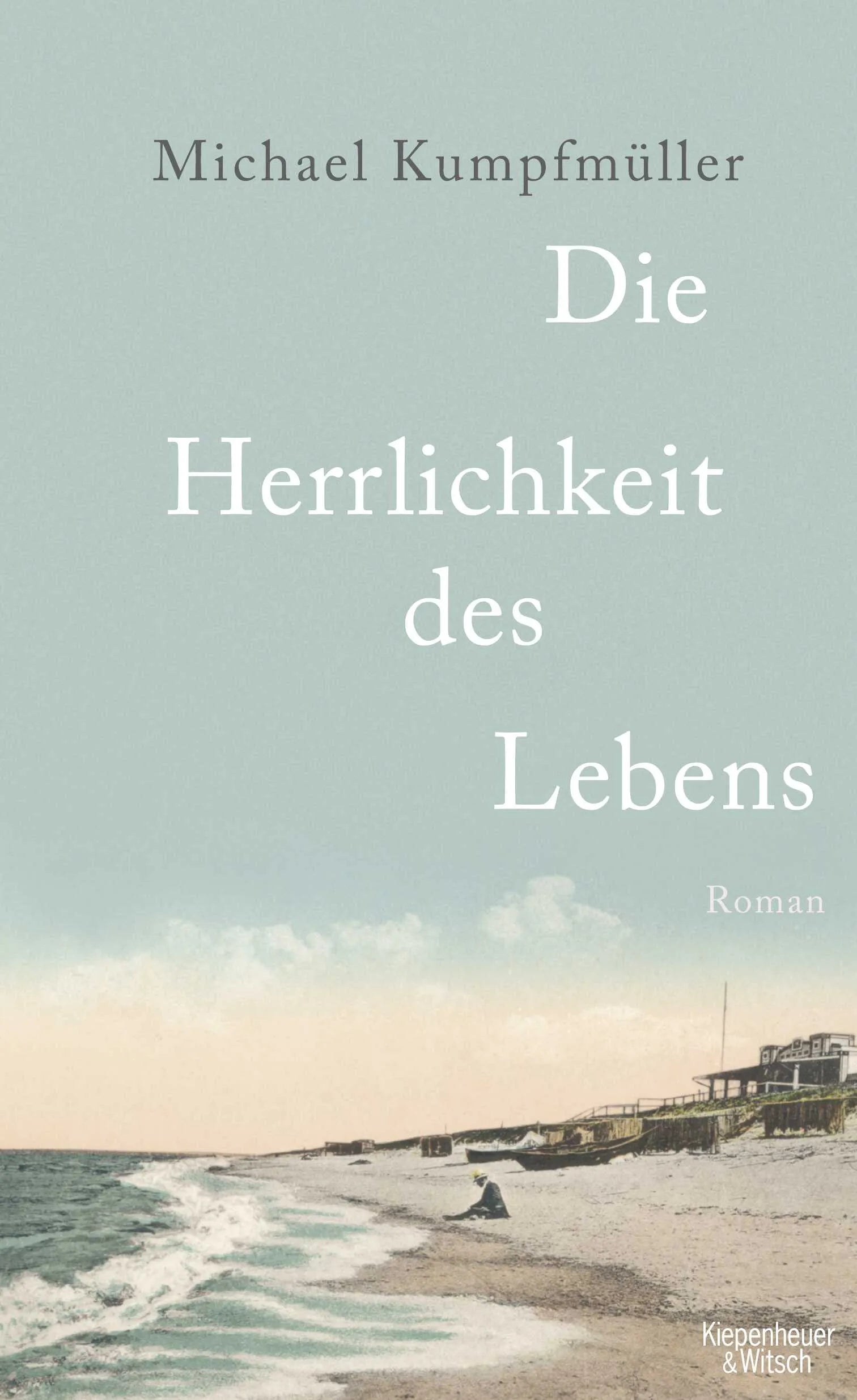 Buchcover von 'Die Herrlichkeit des Lebens' - Gebundene Ausgabe von Michael Kumpfmüller