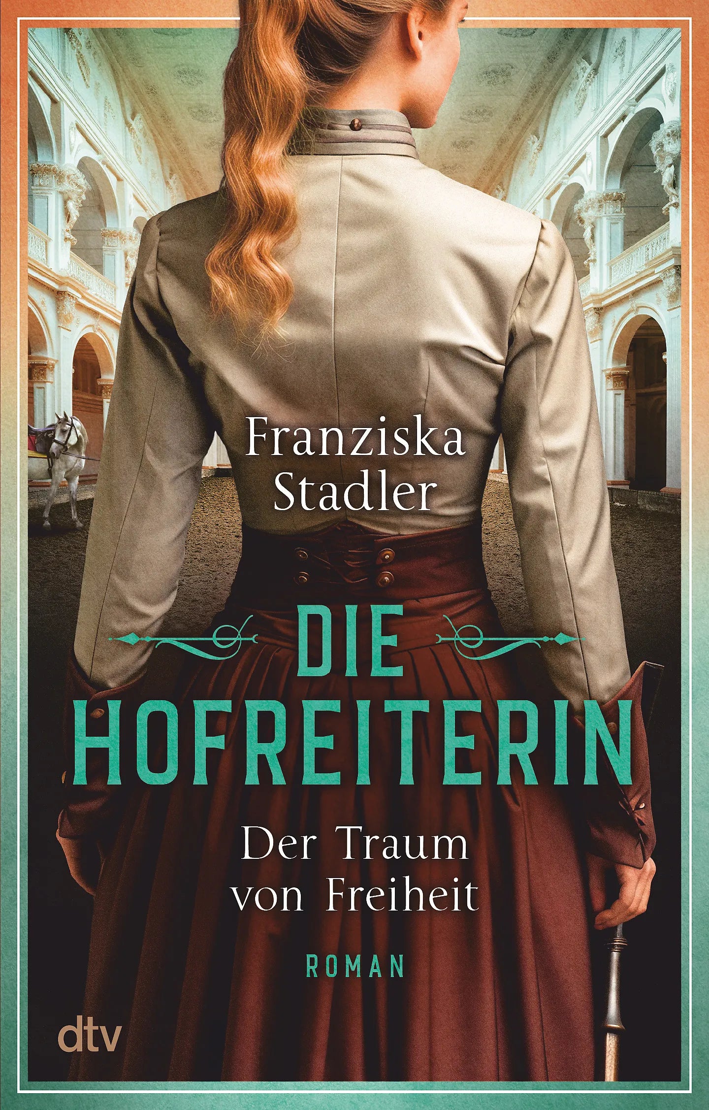 Buchcover von 'Die Hofreiterin – Der Traum von Freiheit' - Taschenbuch von Franziska Stadler