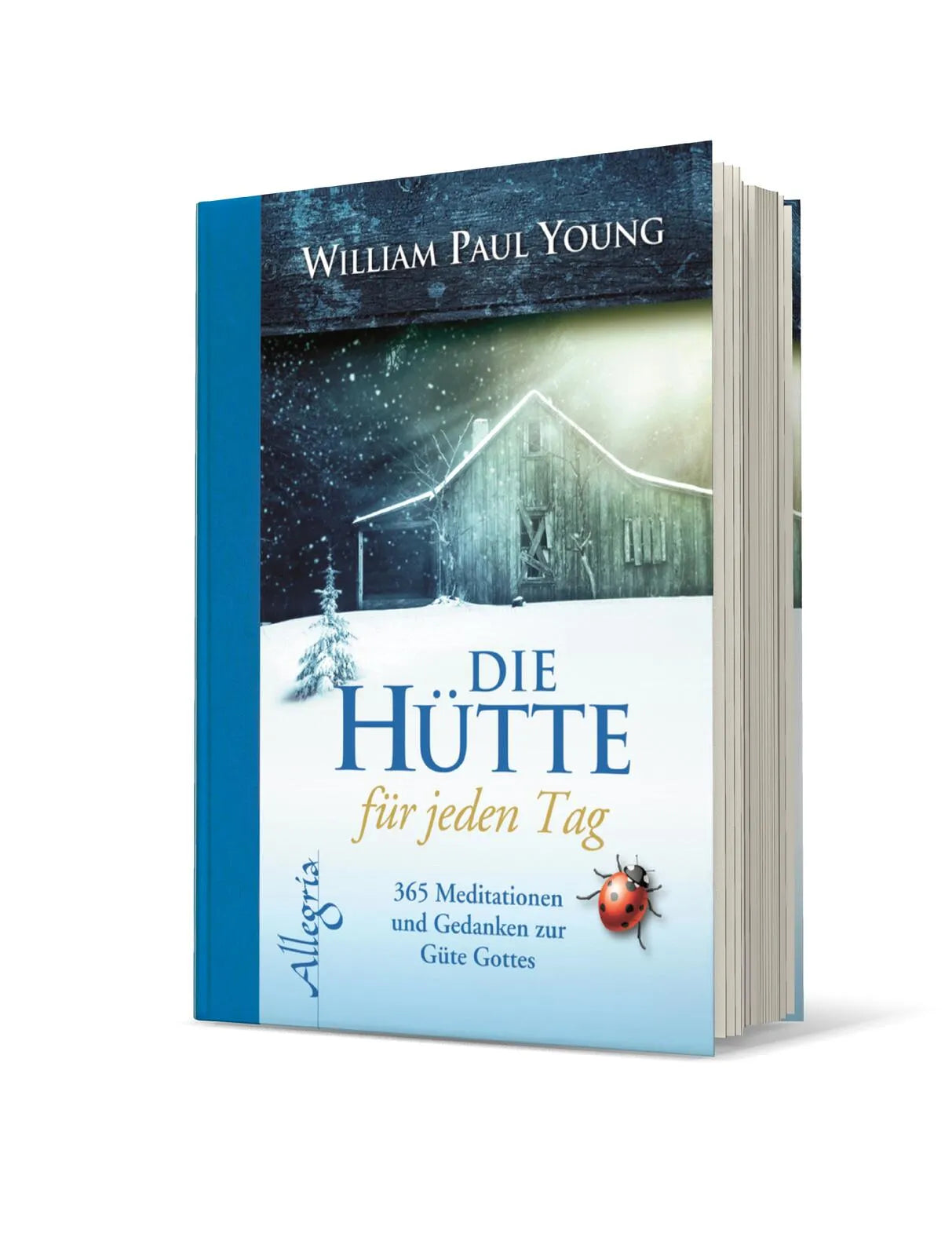 William Paul Young - DIE HÜTTE für jeden Tag