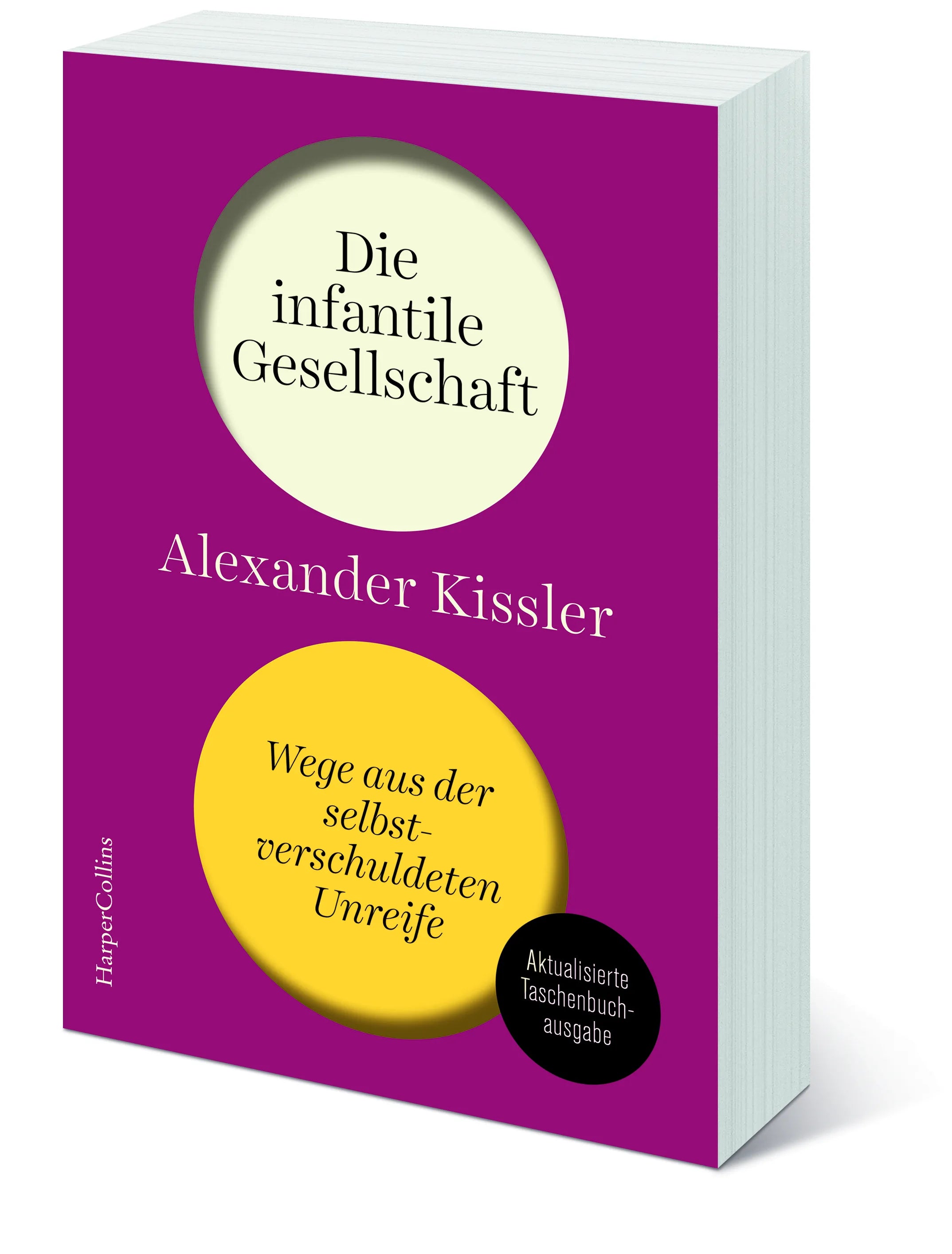 Alexander Kissler - Die infantile Gesellschaft. Wege aus der selbstverschuldeten Unreife | AKTUALISIERTE AUSGABE