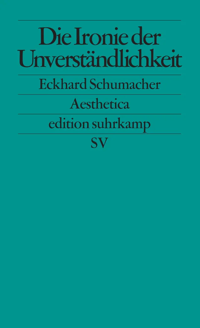 Buchcover von 'Die Ironie der Unverständlichkeit' - Taschenbuch von Eckhard Schumacher