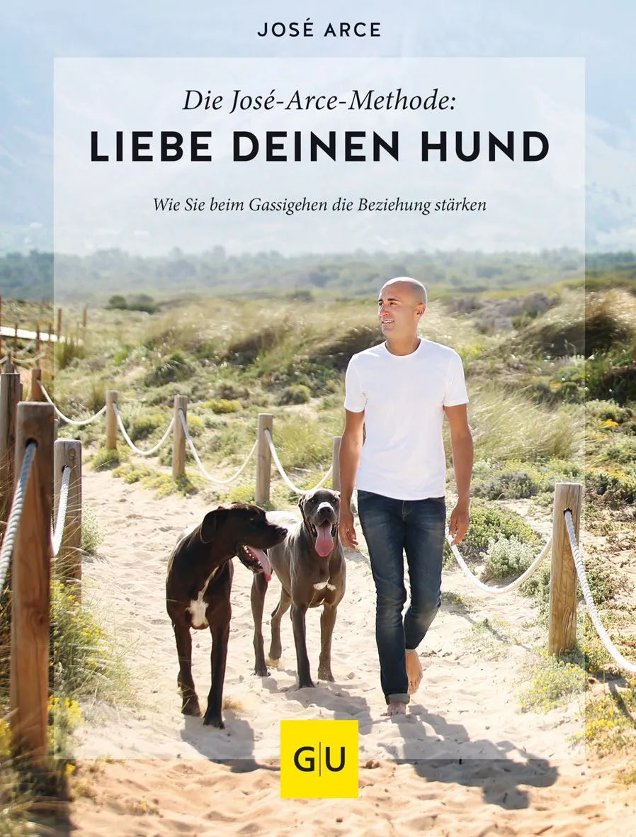 Cover: Die José-Arce-Methode: Liebe Deinen Hund. Wie Sie beim Gassigehen die Beziehung stärken (Hardcover)