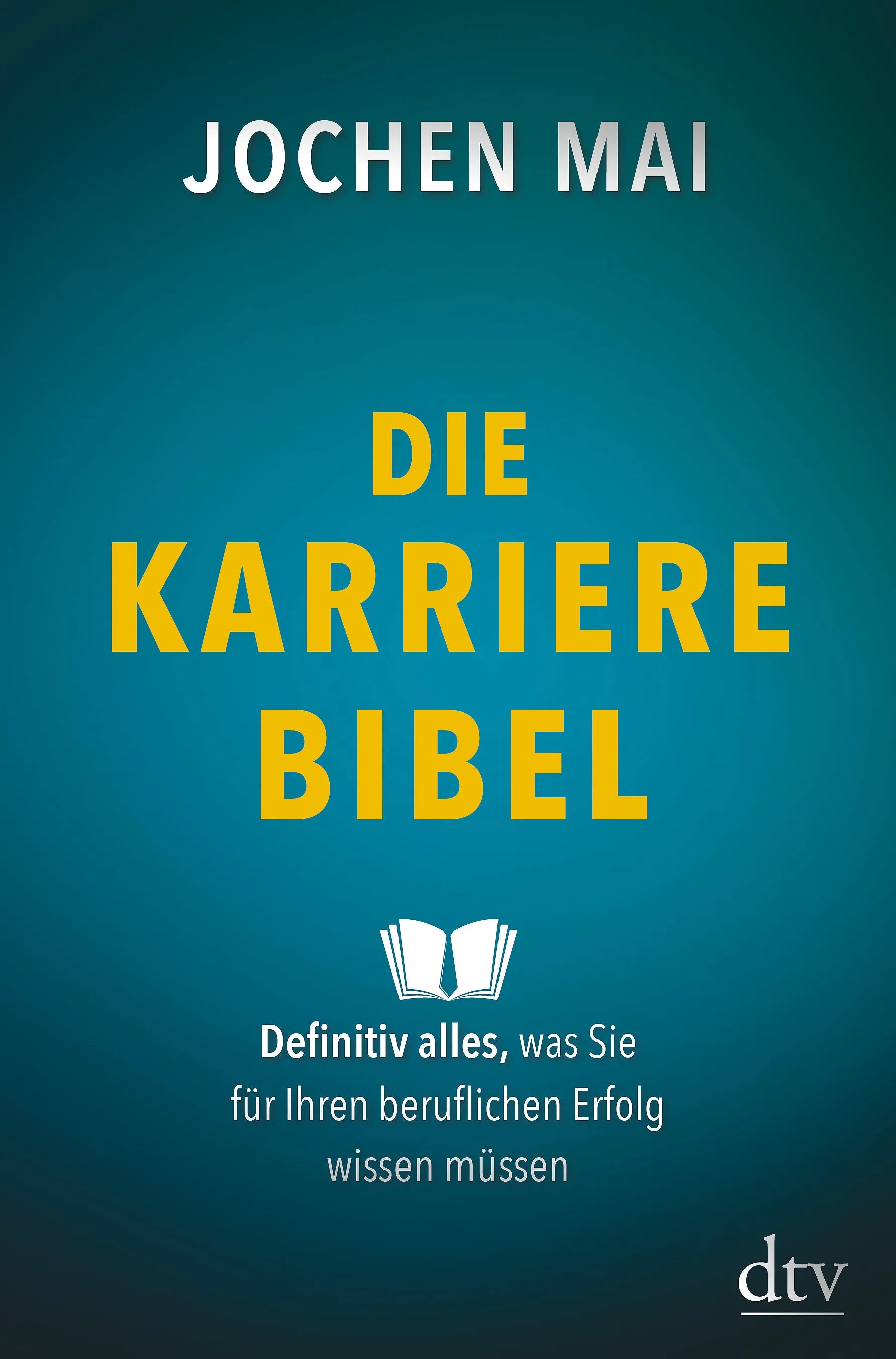 Buchcover von 'Die Karriere-Bibel' - Gebundene Ausgabe von Jochen Mai