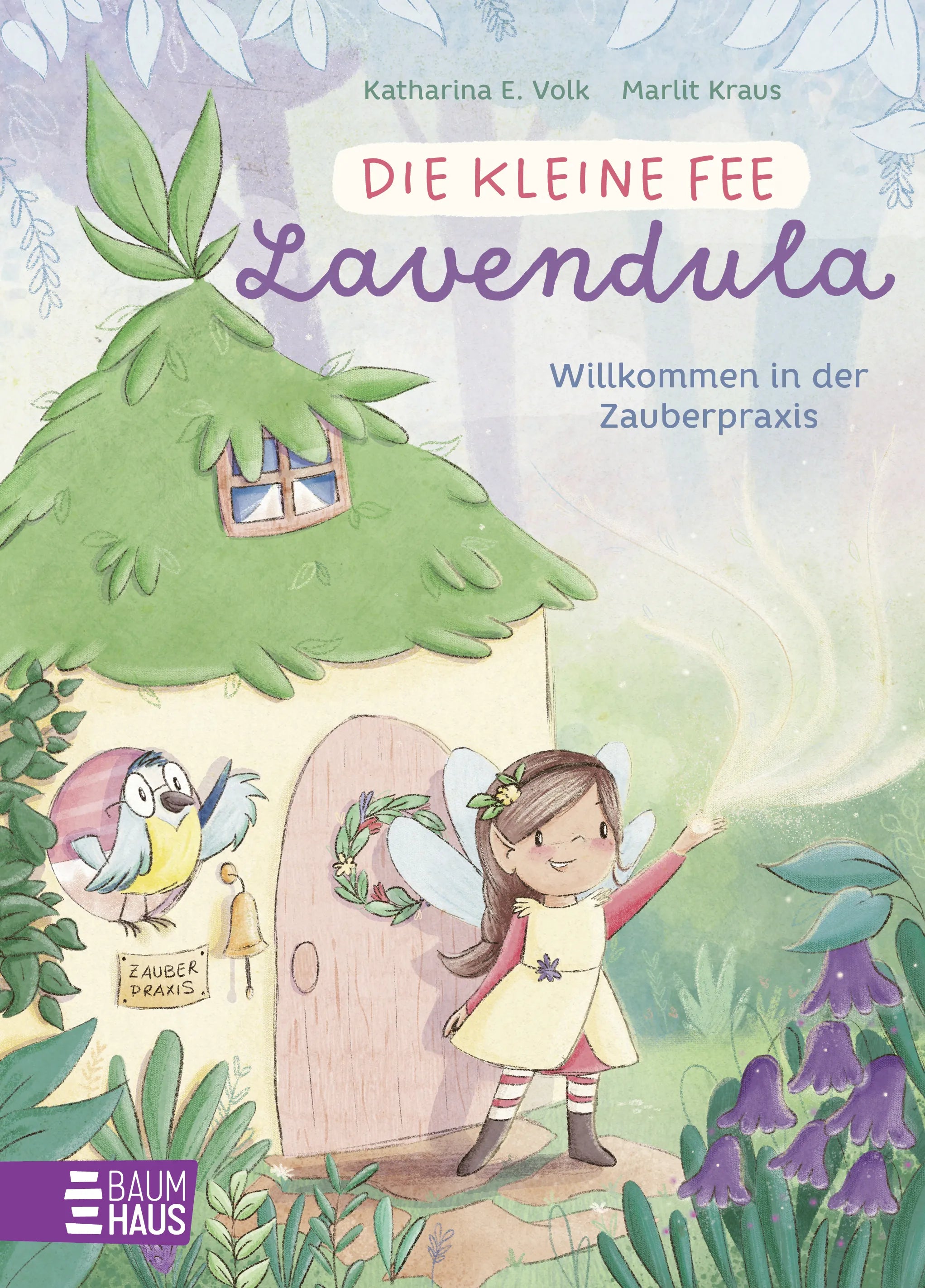 Buchcover von 'Die kleine Fee Lavendula - Willkommen in der Zauberpraxis' - Gebundene Ausgabe von Katharina E. Volk