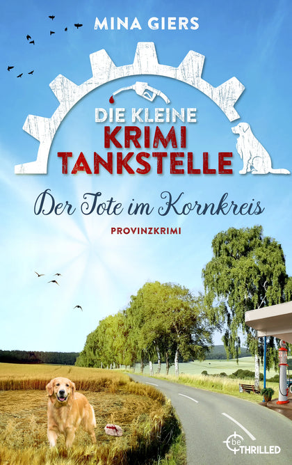 Cover: Die kleine Krimi-Tankstelle - Der Tote im Kornkreis (E-Book) von Mina Giers