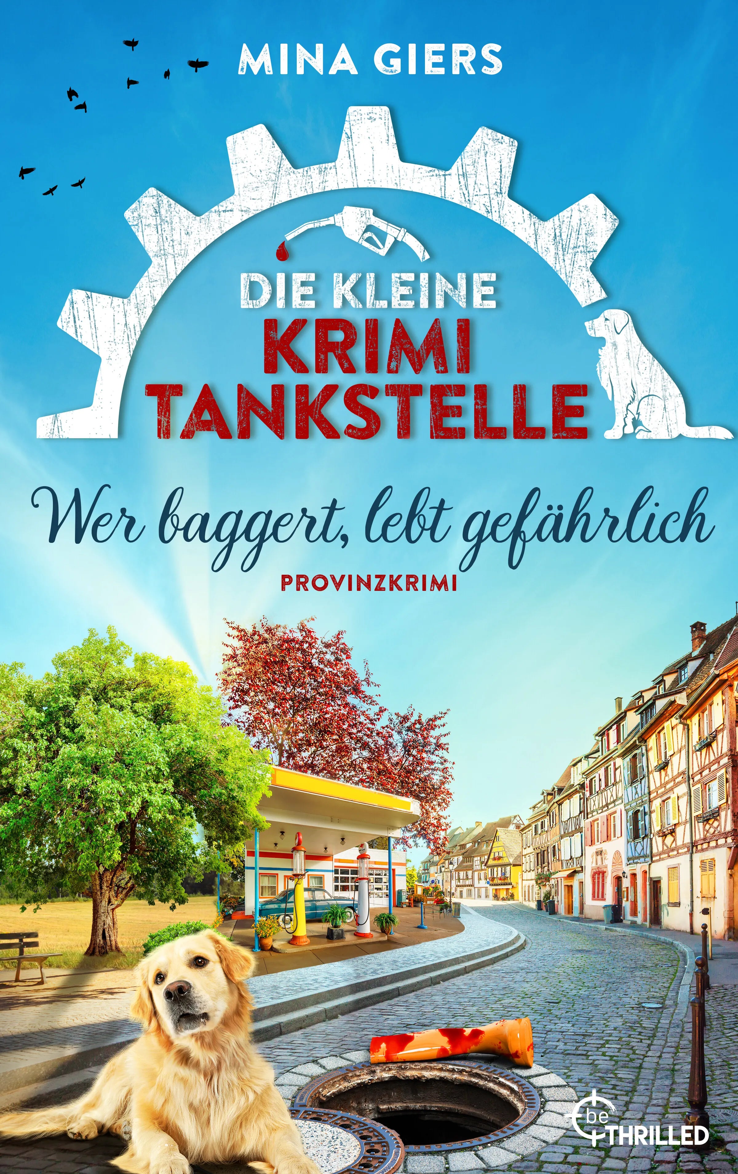 Cover: Die kleine Krimi-Tankstelle - Wer baggert, lebt gefährlich (E-Book) von Mina Giers