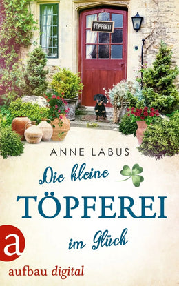 Cover: Die kleine Töpferei im Glück (E-Book) von Anne Labus