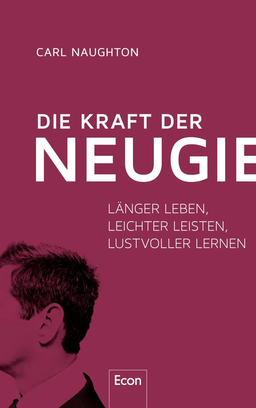 Buchcover von 'Die Kraft der Neugier' - Gebundene Ausgabe von Carl Naughton