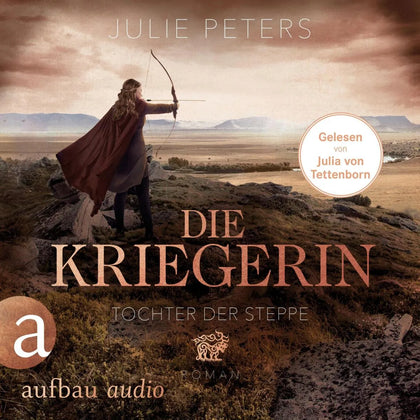 Cover: Die Kriegerin - Tochter der Steppe (Hörbuch Download) von Julie Peters