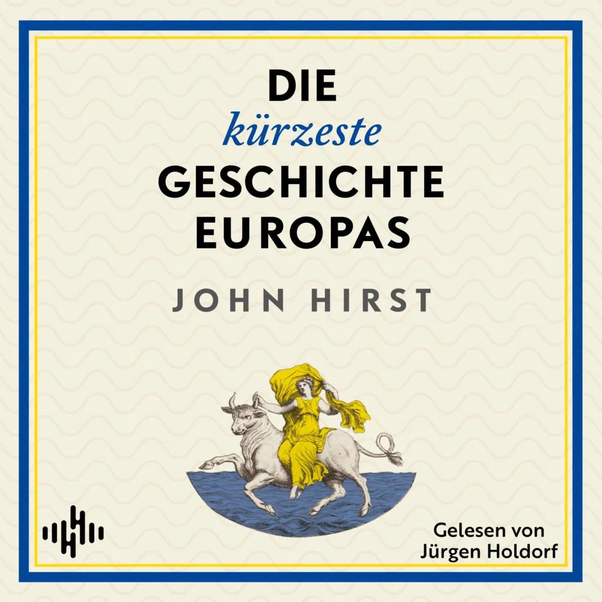 Cover: Die kürzeste Geschichte Europas (Hörbuch Download) von John Hirst