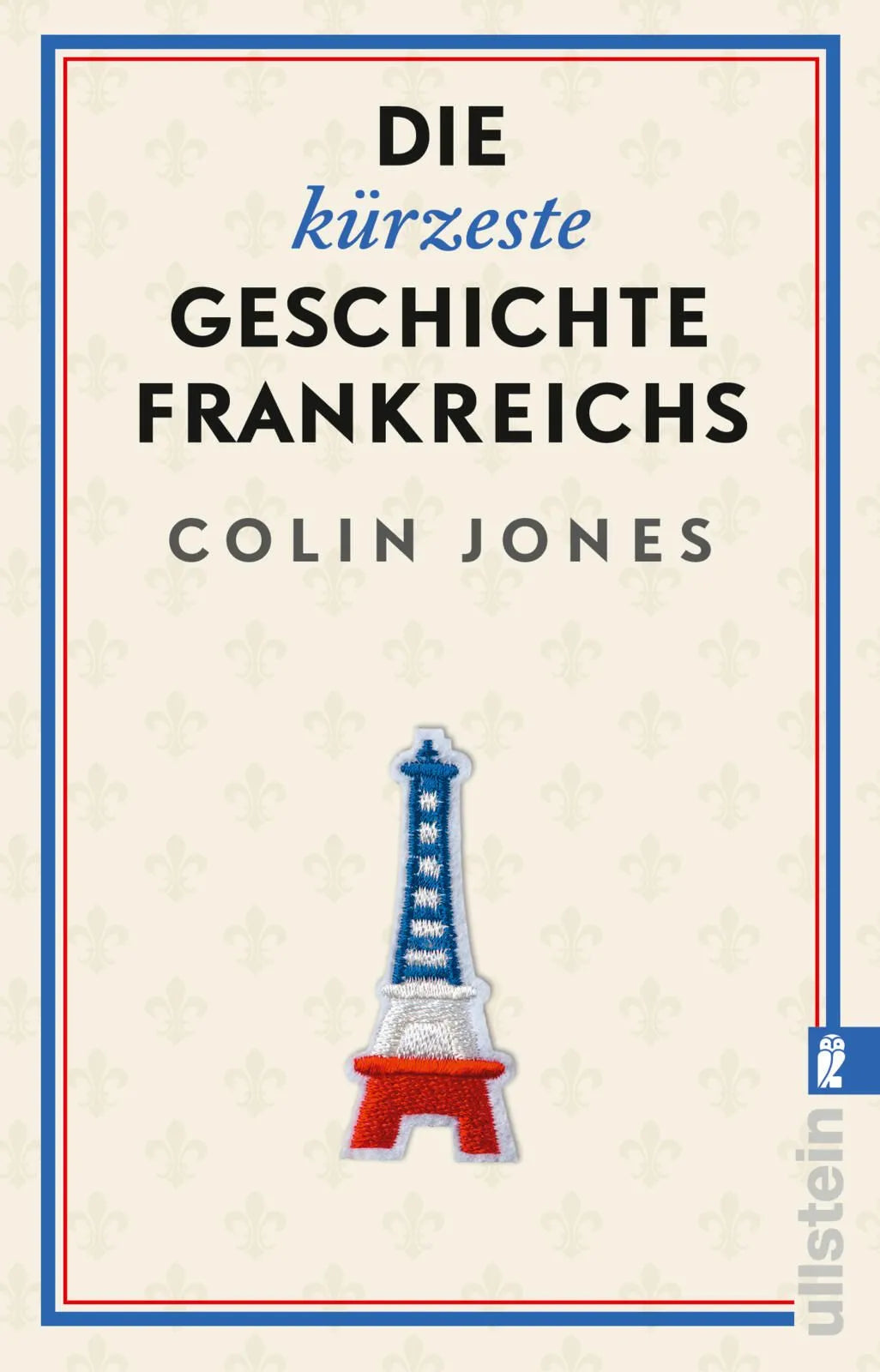 Cover: Die kürzeste Geschichte Frankreichs (Taschenbuch) von Colin Jones