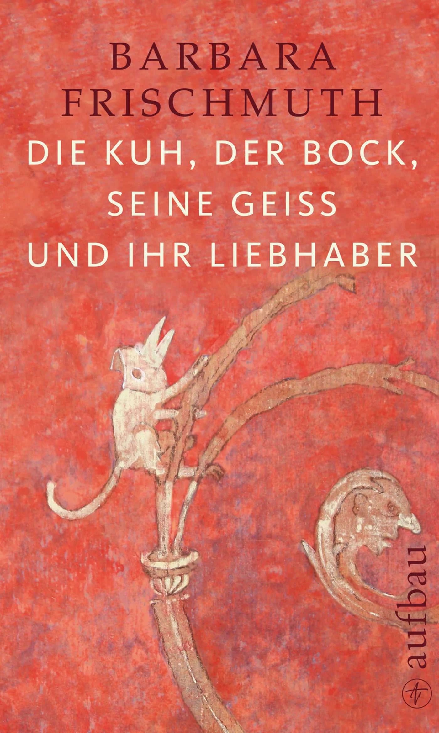 Buchcover von 'Die Kuh, der Bock, seine Geiß und ihr Liebhaber' - Gebundene Ausgabe von Barbara Frischmuth