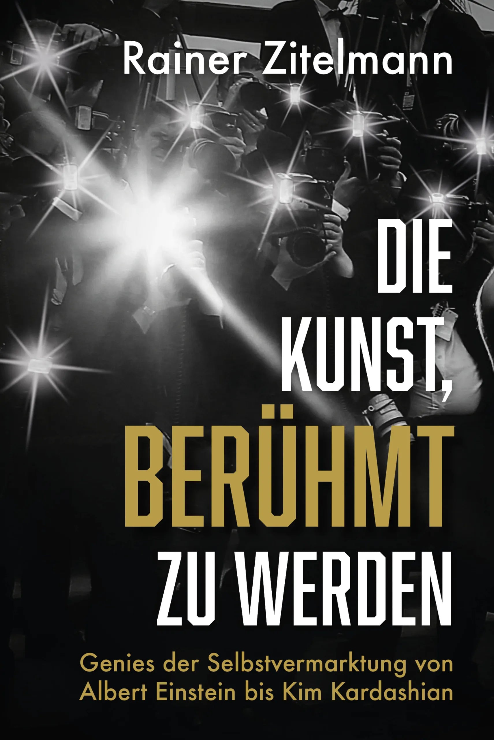 Buchcover von 'Die Kunst, berühmt zu werden' - Gebundene Ausgabe von Rainer Zitelmann