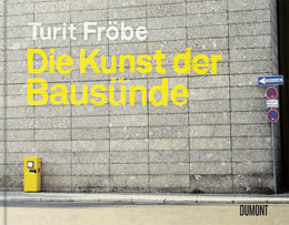 Buchcover von 'Die Kunst der Bausünde' - Gebundene Ausgabe von Turit Fröbe