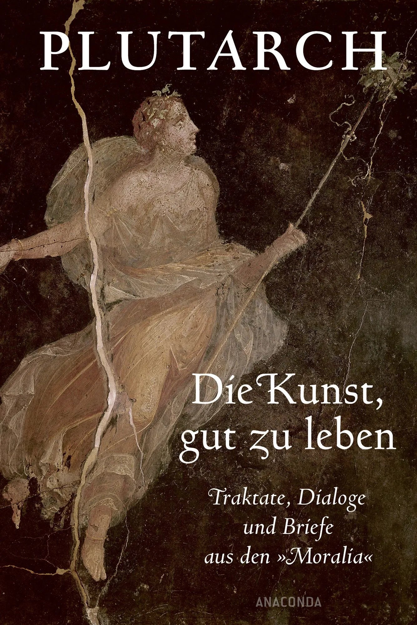 Cover: Die Kunst, gut zu leben. Traktate, Dialoge und Briefe aus den »Moralia« (Hardcover) von Plutarch