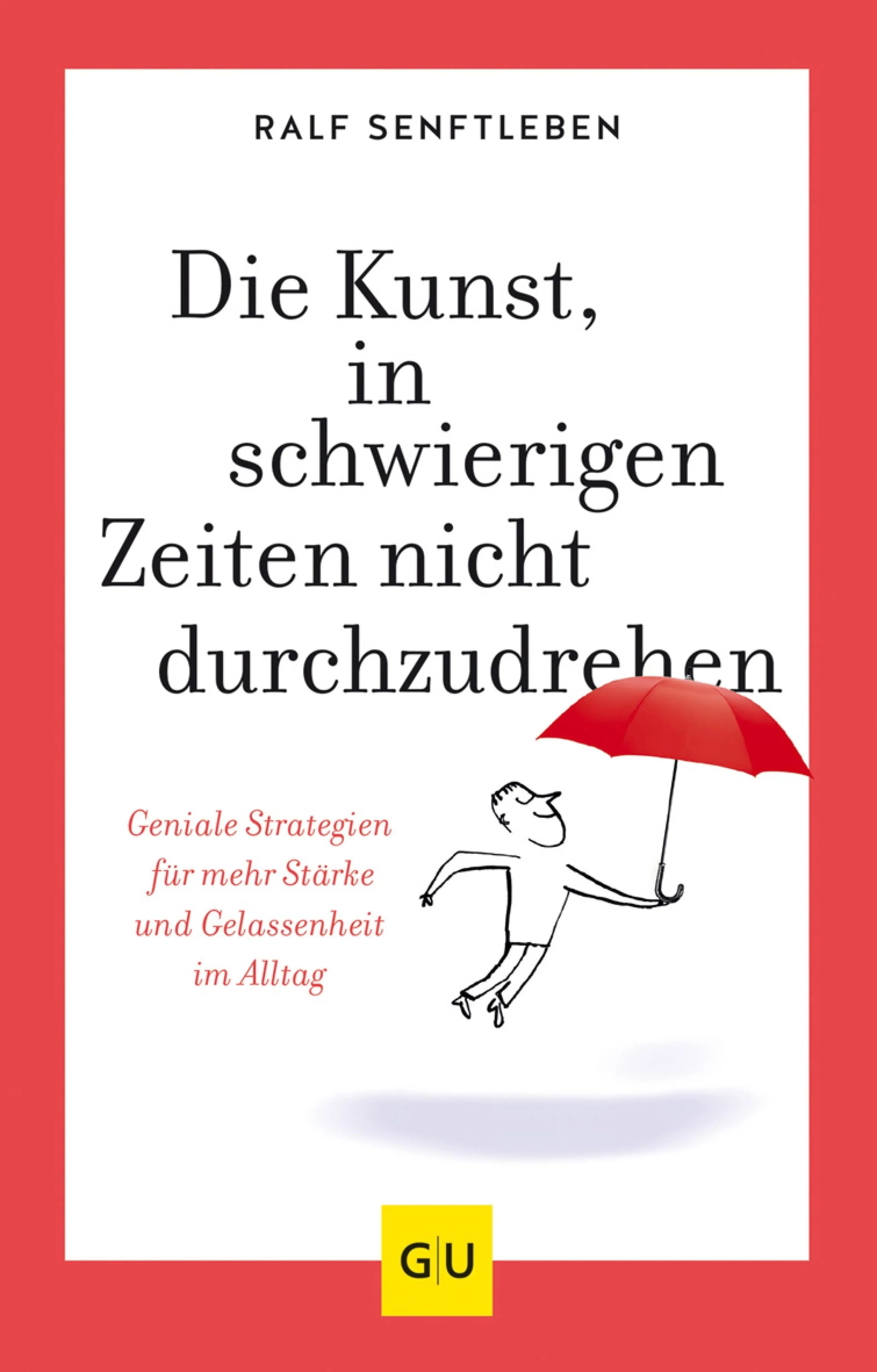 Cover: Die Kunst, in schwierigen Zeiten nicht durchzudrehen (E-Book) von Ralf Senftleben