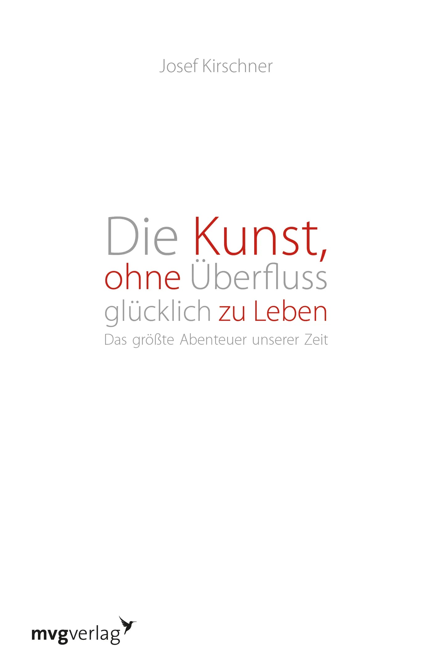 Buchcover von 'Die Kunst, ohne Überfluss glücklich zu leben' - Taschenbuch von Josef Kirschner