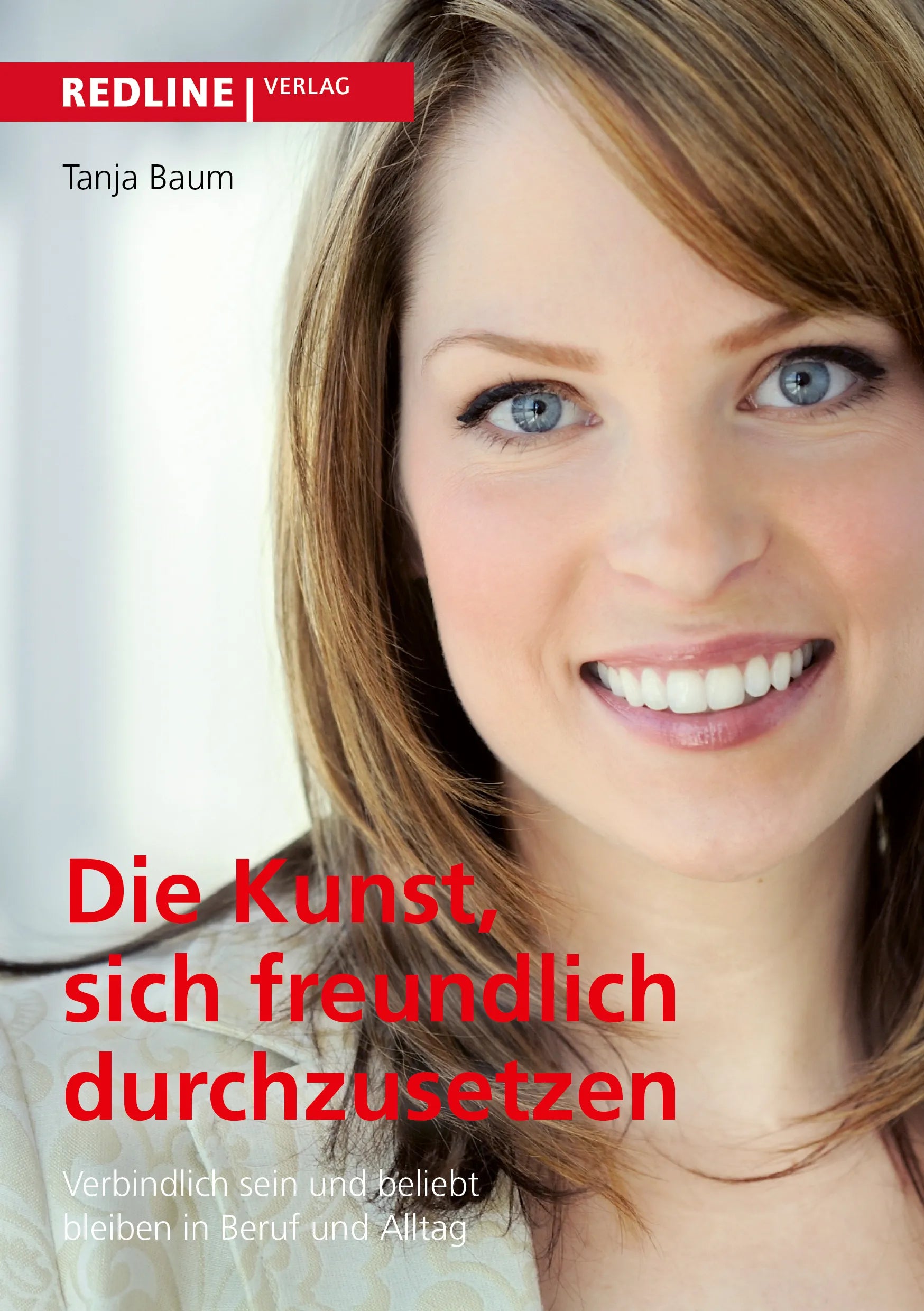 Buchcover von 'Die Kunst, sich freundlich durchzusetzen' - Taschenbuch von Tanja Baum